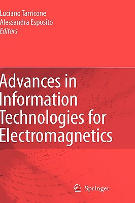 Advances in Information Technologies for Electromagnetics - Tarricone, Luciano (Editor), and Espositio, Alessandra (Editor)