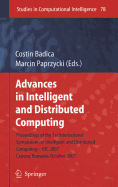 Advances in Intelligent and Distributed Computing: Proceedings of the 1st International Symposium on Intelligent and Distributed Computing IDC 2007, Craiova, Romania, October 2007