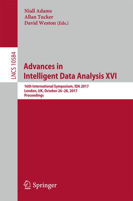Advances in Intelligent Data Analysis XVI: 16th International Symposium, Ida 2017, London, Uk, October 26-28, 2017, Proceedings - Adams, Niall (Editor), and Tucker, Allan (Editor), and Weston, David (Editor)