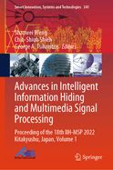 Advances in Intelligent Information Hiding and Multimedia Signal Processing: Proceeding of the 18th IIH-MSP 2022 Kitakyushu, Japan, Volume 1