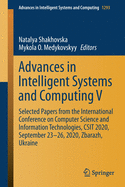 Advances in Intelligent Systems and Computing V: Selected Papers from the International Conference on Computer Science and Information Technologies, Csit 2020, September 23-26, 2020, Zbarazh, Ukraine