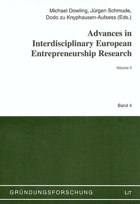 Advances in Interdisciplinary European Entrepreneurship Research: Volume II Volume 4 - Dowling, Michael (Editor), and Schmude, Jurgen (Editor), and Knyphausen-Aufsess, Dodo Zu (Editor)