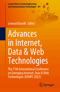 Advances in Internet, Data & Web Technologies: The 11th International Conference on Emerging Internet, Data & Web Technologies (Eidwt-2023)