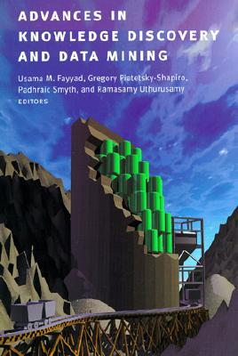 Advances in Knowledge Discovery and Data Mining - Fayyad, Usama M (Editor), and Piatetsky-Shapiro, Gregory (Editor), and Smyth, Padhraic, Professor (Editor)