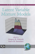 Advances in Latent Variable Mixture Models (Hc) - Hancock, Gregory R (Editor), and Samuelsen, Karen M (Editor)