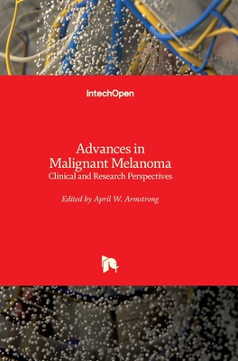 Advances in Malignant Melanoma: Clinical and Research Perspectives - Armstrong, April (Editor)