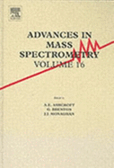 Advances in Mass Spectrometry: Plenary and Keynote Lectures of the 16th International Mass Sepctrometry Conference - Ashcroft, Alison E, and Brenton, Gareth, and Monaghan, John J