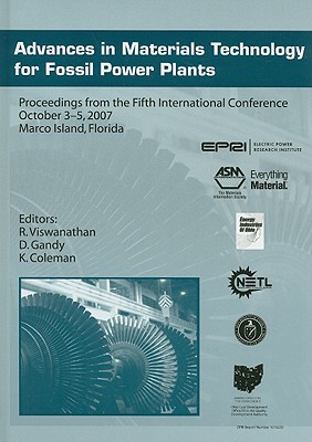 Advances in Materials Technology for Fossil Power Plants - Viswanathan, R (Editor), and Gandy, D (Editor), and Coleman, K (Editor)