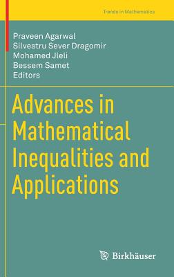 Advances in Mathematical Inequalities and Applications - Agarwal, Praveen (Editor), and Dragomir, Silvestru Sever (Editor), and Jleli, Mohamed (Editor)