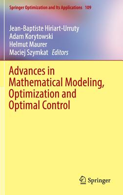 Advances in Mathematical Modeling, Optimization and Optimal Control - Hiriart-Urruty, Jean-Baptiste (Editor), and Korytowski, Adam (Editor), and Maurer, Helmut (Editor)