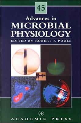 Advances in Microbial Physiology: Volume 45 - Poole, Robert K (Editor)