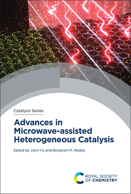 Advances in Microwave-Assisted Heterogeneous Catalysis - Hu, Jianli (Editor), and Reddy, Benjaram M (Editor)