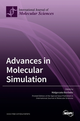 Advances in Molecular Simulation - Borowko, Malgorzata (Guest editor)