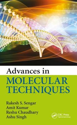 Advances in Molecular Techniques - Sengar, Rakesh S., and Kumar, Amit, and Chaudhary, Reshu
