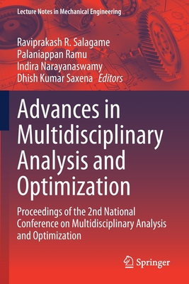 Advances in Multidisciplinary Analysis and Optimization: Proceedings of the 2nd National Conference on Multidisciplinary Analysis and Optimization - Salagame, Raviprakash R (Editor), and Ramu, Palaniappan (Editor), and Narayanaswamy, Indira (Editor)