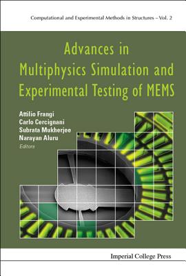 Advances in Multiphysics Simulation and Experimental Testing of MEMS - Frangi, Attilio (Editor), and Mukherjee, Subrata (Editor), and Cercignani, Carlo (Editor)