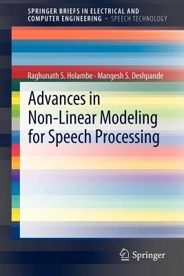 Advances in Non-Linear Modeling for Speech Processing - Holambe, Raghunath S, and Deshpande, Mangesh S