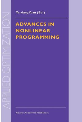 Advances in Nonlinear Programming: Proceedings of the 96 International Conference on Nonlinear Programming - Ya-Xiang Yuan (Editor)