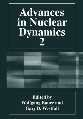 Advances in Nuclear Dynamics 2 - Arruada, Benito (Editor), and Westfall, Gary D (Editor)