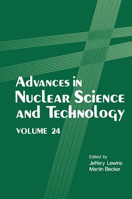 Advances in Nuclear Science and Technology - Lewins, Jeffery (Editor), and Becker, Martin (Editor)