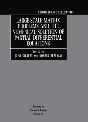 Advances in Numerical Analysis: Volume III: Large-Scale Matrix Problems and the Numerical Solution of Partial Differential Equations - Gilbert, John (Editor), and Kershaw, Donald (Editor)