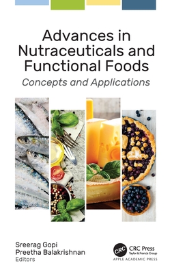 Advances in Nutraceuticals and Functional Foods: Concepts and Applications - Gopi, Sreerag (Editor), and Balakrishnan, Preetha (Editor)