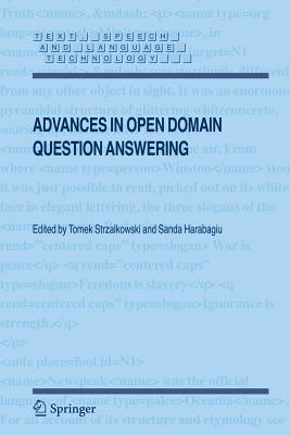 Advances in Open Domain Question Answering - Strzalkowski, Tomek (Editor), and Harabagiu, Sanda (Editor)