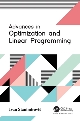 Advances in Optimization and Linear Programming - Stanimirovic, Ivan