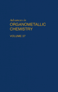Advances in Organometallic Chemistry: Volume 37