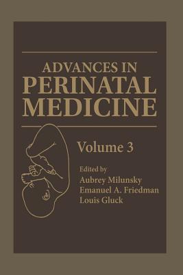 Advances in Perinatal Medicine: Volume 3 - Milunsky, Aubrey, Dr., M.D. (Editor)