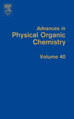 Advances in Physical Organic Chemistry: Volume 40 - Richard, John P (Editor)