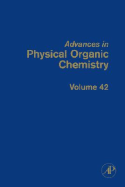 Advances in Physical Organic Chemistry: Volume 42