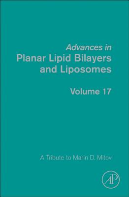 Advances in Planar Lipid Bilayers and Liposomes: A Tribute to Marin D. Mitov Volume 17 - Igli  , Ales (Editor), and Genova, Julia