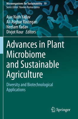 Advances in Plant Microbiome and Sustainable Agriculture: Diversity and Biotechnological Applications - Yadav, Ajar Nath (Editor), and Rastegari, Ali Asghar (Editor), and Yadav, Neelam (Editor)