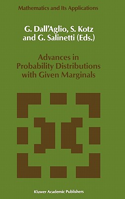 Advances in Probability Distributions with Given Marginals: Beyond the Copulas - Dall'aglio, G (Editor), and Kotz, S (Editor), and Salinetti, G (Editor)