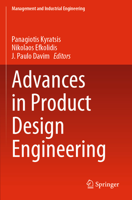 Advances in Product Design Engineering - Kyratsis, Panagiotis (Editor), and Efkolidis, Nikolaos (Editor), and Davim, J. Paulo (Editor)