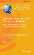 Advances in Production Management Systems. Smart Manufacturing and Logistics Systems: Turning Ideas into Action: IFIP WG 5.7 International Conference, APMS 2022, Gyeongju, South Korea, September 25-29, 2022, Proceedings, Part II