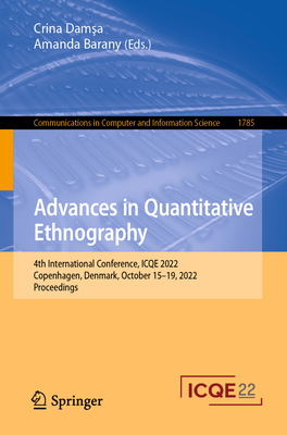 Advances in Quantitative Ethnography: 4th International Conference, ICQE 2022, Copenhagen, Denmark, October 15-19, 2022, Proceedings - Damsa, Crina (Editor), and Barany, Amanda (Editor)