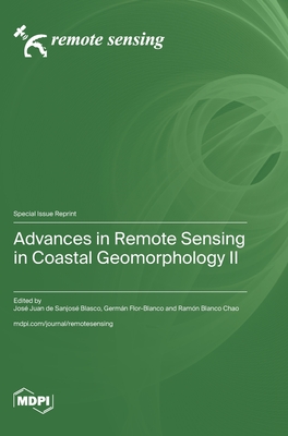 Advances in Remote Sensing in Coastal Geomorphology - de Sanjos Blasco, Jos Juan (Guest editor), and Flor-Blanco, Germn (Guest editor), and Chao, Ramn Blanco (Guest editor)