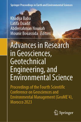 Advances in Research in Geosciences, Geotechnical Engineering, and Environmental Science: Proceedings of the Fourth Scientific Conference on Geosciences and Environmental Management (GeoME'4), Morocco 2023 - Baba, Khadija (Editor), and Ouadif, Latifa (Editor), and Nounah, Abderrahman (Editor)