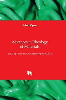 Advances in Rheology of Materials - Dutta, Ashim (Editor), and Ali, Hafiz Muhamad (Editor)