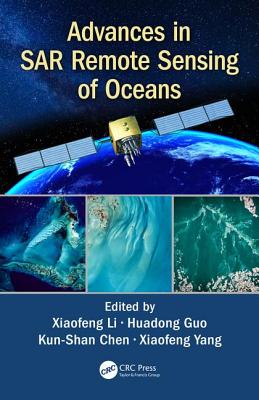 Advances in Sar Remote Sensing of Oceans - Li, Xiaofeng (Editor), and Guo, Huadong (Editor), and Chen, Kun-Shan (Editor)