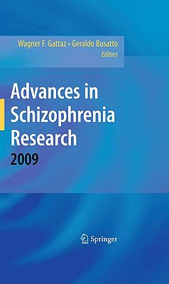 Advances in Schizophrenia Research 2009 - Gattaz, Wagner F (Editor), and Busatto Filho, Geraldo (Editor)