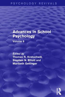Advances in School Psychology: Volume 8 - Kratochwill, Thomas R. (Editor), and Elliott, Stephen N. (Editor), and Gettinger, Maribeth (Editor)