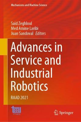 Advances in Service and Industrial Robotics: Raad 2021 - Zeghloul, Sad (Editor), and Laribi, Med Amine (Editor), and Sandoval, Juan (Editor)