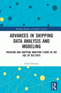 Advances in Shipping Data Analysis and Modeling: Tracking and Mapping Maritime Flows in the Age of Big Data