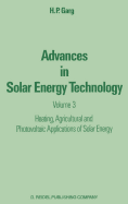 Advances in Solar Energy Technology: Volume 3 Heating, Agricultural and Photovoltaic Applications of Solar Energy