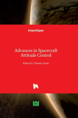 Advances in Spacecraft Attitude Control - Sands, Timothy (Editor)