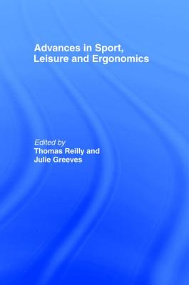 Advances in Sport, Leisure and Ergonomics - Reilly, Thomas (Editor), and Greeves, Julie (Editor)