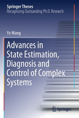 Advances in State Estimation, Diagnosis and Control of Complex Systems - Wang, Ye